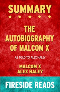 The Autobiography of Malcolm X: As Told to Alex Haley by Malcolm X and Alex Haley: Summary by Fireside Reads - Fireside Reads - E-Book