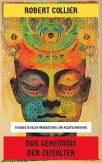 Das Geheimnis der Zeitalter - Robert Collier - E-Book