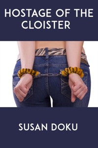 Hostage Of The Cloister: Extreme Taboo BDSM Erotica - Susan Doku - E-Book