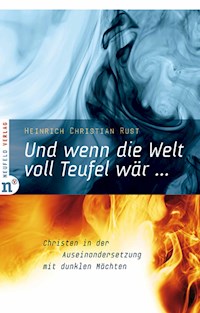 Und wenn die Welt voll Teufel wär ... - Heinrich Christian Rust - E-Book