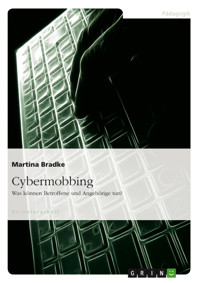 Möglichkeiten der aktiven Abwehr von "Cybermobbing" für Betroffene und Angehörige - Martina Bradke - E-Book