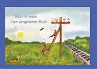 Der vergessene Mast - Ralph Billmann - E-Book