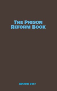 The Prison Reform Book - Martin Bolt - E-Book