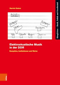 Elektroakustische Musik in der DDR - Harriet Oelers - E-Book