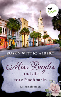 Miss Bayles und die tote Nachbarin - Ein Fall für China Bayles 1 - Susan Wittig Albert - E-Book