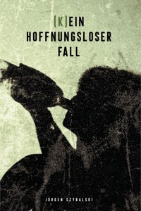 (K)ein hoffnungsloser Fall - Jürgen Szybalski - E-Book