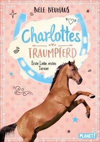 Charlottes Traumpferd 4: Erste Liebe, erstes Turnier - Nele Neuhaus - E-Book