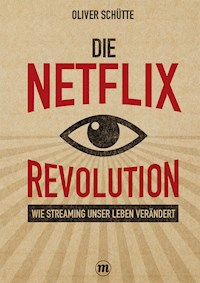 Die Netflix-Revolution - Oliver Schütte - E-Book