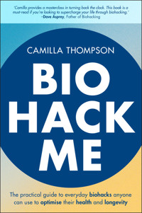 Biohack Me - Camilla Thompson - E-Book