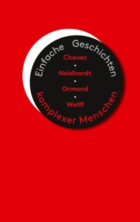 Einfache Geschichten komplexer Menschen - Anne Chavez - E-Book