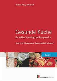 Gesunde Küche für Imbiss, Catering und Partyservice - Barbara Krieger-Mettbach - E-Book