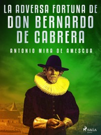 La adversa fortuna de don Bernardo de Cabrera - Antonio Mira de Amescua - E-Book