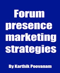 Forum presence marketing strategies - karthik poovanam - E-Book