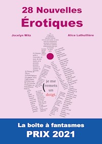 28 Nouvelles Érotiques. - Jocelyn Witz - E-Book