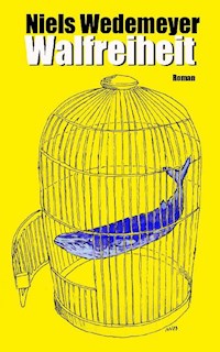 Walfreiheit - Niels Wedemeyer - E-Book