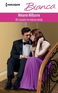 Mi corazón no está en venta - Melanie Milburne - E-Book