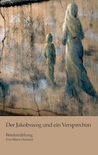 Der Jakobsweg und ein Versprechen - Eva-Maria Heiland - E-Book