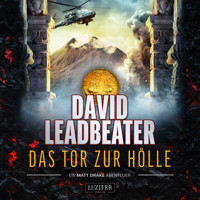 DAS TOR ZUR HÖLLE (Matt Drake Abenteuer 3) - David Leadbeater - Hörbuch