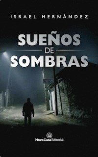 Sueños de sombras - Israel Hernández - E-Book