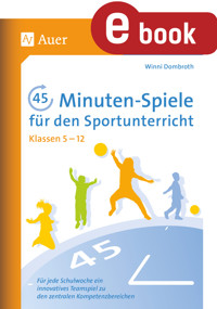 45-Minuten-Spiele für den Sportunterricht 5-12 - Winni Dombroth - E-Book