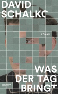 Was der Tag bringt - David Schalko - E-Book