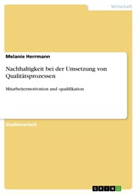 Nachhaltigkeit bei der Umsetzung von Qualitätsprozessen - Melanie Herrmann - E-Book