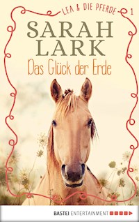 Lea und die Pferde - Das Glück der Erde - Sarah Lark - E-Book