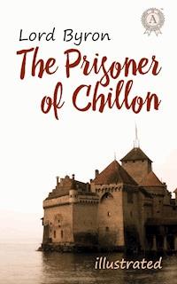 The Prisoner of Chillon - Lord Byron - E-Book