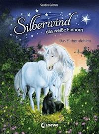Silberwind, das weiße Einhorn (Band 7) - Das Einhornfohlen - Sandra Grimm - E-Book