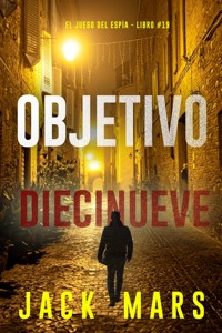 Objetivo diecinueve (El juego del espía - Libro #19) - Jack Mars - E-Book