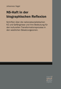 NS-Haft in der biographischen Reflexion - Johannes Vogel - E-Book