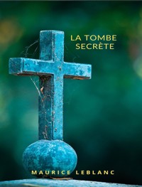 La tombe secrète (traduit) - Maurice Leblanc - E-Book