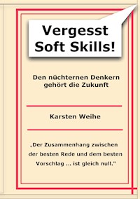 Vergesst Soft Skills! - Karsten Weihe - E-Book