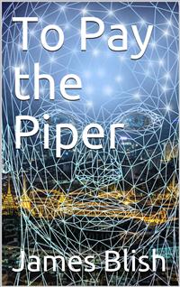 To Pay the Piper - James Blish - E-Book