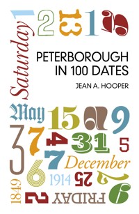 Peterborough in 100 Dates - Jean A. Hooper - E-Book