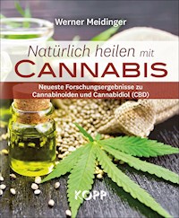 Natürlich heilen mit Cannabis - Werner Meidinger - E-Book
