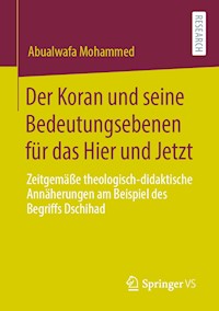 Der Koran und seine Bedeutungsebenen für das Hier und Jetzt - Abualwafa Mohammed - E-Book