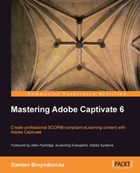 Mastering Adobe Captivate 6 - Damien Bruyndonckx - E-Book