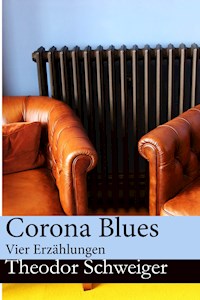 Corona Blues - Theodor Schweiger - E-Book