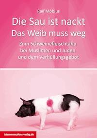 Die Sau ist nackt - Das Weib muss weg - Ralf Möbius - E-Book