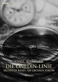 DIE ONEDIN-LINIE: SECHSTER BAND - AM GROSSEN STROM - Cyril Abraham - E-Book