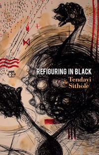 Refiguring in Black - Tendayi Sithole - E-Book