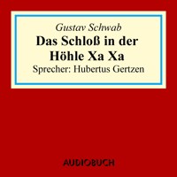 Das Schloss in der Höhle Xa Xa - Gustav Schwab - Hörbuch