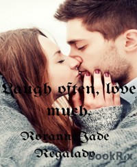 Laugh often, love much - Roxanne Jade Regalado - E-Book