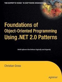 Foundations of Object-Oriented Programming Using .NET 2.0 Patterns - Christian Gross - E-Book
