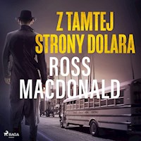 Z tamtej strony dolara - Ross Macdonald - Hörbuch