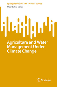 Agriculture and Water Management Under Climate Change -  - E-Book