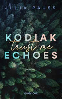 Kodiak Echoes – Trust me - Julia Pauss - E-Book