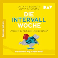 Die Intervall-Woche: Arbeitest du noch oder lebst du schon? - Lothar Seiwert - Hörbuch