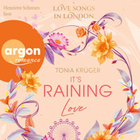 It's Raining Love - Love Songs in London-Reihe, Band 4 (Ungekürzte Lesung) - Tonia Krüger - Hörbuch
